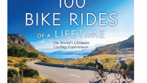 100 Bike Rides of a Lifetime